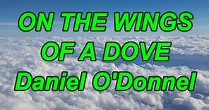 On The Wings Of A Dove - Daniel O'Donnel - with lyrics