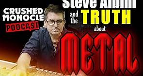 Steve Albini and the TRUTH about METAL - Crushed Monocle Podcast