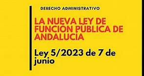 La NUEVA LEY de FUNCIÓN PÚBLICA de Andalucía. Ley 5/2023 de 7 de junio |deadet #oposiciones