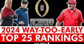 2024 College Football Top 25 Rankings: WAY-TOO-EARLY Preseason Poll Ft. Georgia, Alabama & Michigan