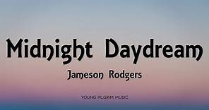 Jameson Rodgers - Midnight Daydream (Lyrics)