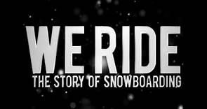 burn PRESENTS: We Ride - The Story of Snowboarding (Full Movie)