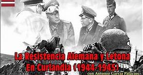 La RESISTENCIA ALEMANA y LETONA en CURLANDIA ante el AVANCE imparable de la URSS (1944-45)