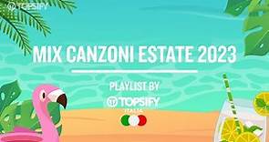 MIX ESTATE 2023 | Le migliori hit estive by Topsify Italia