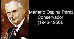 Mariano Ospina Pérez. 👀 El regreso de los conservadores al poder en 1946.