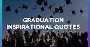 Graduation Inspirational Quotes | Inspirational Graduation Quotes