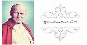 45 Frases de San Juan Pablo II