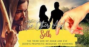 Seth | The Third Son And Appointed Hope For Adam And Eve | God's Prophetic Message To Mankind