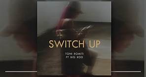 Toni Romiti - Switch Up (Ft. Big Rod)