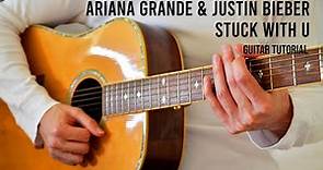 Ariana Grande & Justin Bieber – Stuck with U EASY Guitar Tutorial With Chords / Lyrics