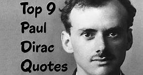 Top 9 Paul Dirac Quotes - The English theoretical physicist