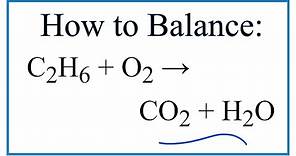 How to Balance C2H6 + O2 = CO2 + H2O (Ethane Combustion Reaction)