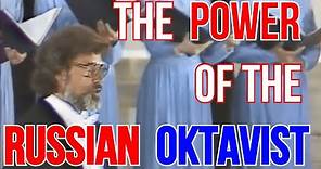 The Power of the Russian Oktavist
