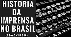 História da Imprensa no Brasil (1946-1964)