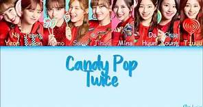 TWICE (트와이스/トゥワイス) - Candy Pop (Color Coded Lyrics) [KAN/ROM/ENG]