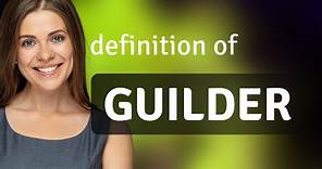 Guilder — definition of GUILDER