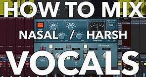 How to Mix Harsh, Nasal Vocals