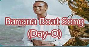 Harry Belafonte Banana Boat Song Day O + lyrics