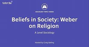 Weber on Religion | Beliefs in Society | A-Level Sociology