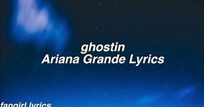 ghostin || Ariana Grande Lyrics
