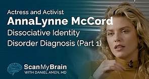 Actress and Activist AnnaLynne McCord Dissociative Identity Disorder Diagnosis (Part 1)