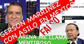 GERSON MARTINEZ CON ASILO EN MEXICO Y ARENA DICE QUE SOY UN MENTIROSO.