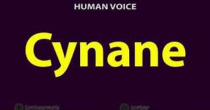 How To Pronounce Cynane
