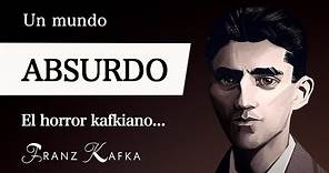 UN MUNDO ABSURDO (Franz Kafka) - ¿Qué es el HORROR KAFKIANO en la FILOSOFÍA ABSURDISTA?