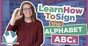 Learn How to Sign The Alphabet (ABCs) in ASL