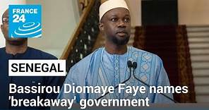 Senegal's youngest-ever president appoints 'breakaway' government • FRANCE 24 English