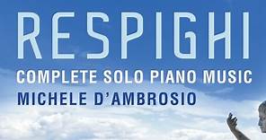 Respighi: Complete Solo Piano Music (Full Album)
