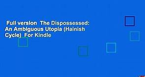 Full version  The Dispossessed: An Ambiguous Utopia (Hainish Cycle)  For Kindle