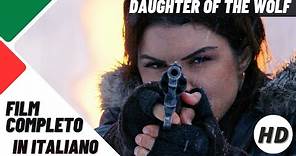 Daughter of the wolf - La figlia del lupo | HD | Azione | Film Completo in Italiano