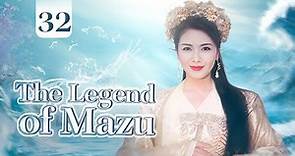 【ENG SUB】The Legend of Mazu 32 | Goddess of the Oceans (Liu Tao, Yan YiKuan)