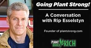 Going Plant Strong! A Conversation with Rip Esselstyn