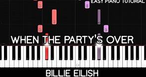 Billie Eilish - When the Party's Over (Easy Piano Tutorial)