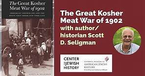 The Great Kosher Meat War of 1902 with author/historian Scott D. Seligman