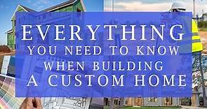 Everything You NEED to know when building a Custom Home in 2020