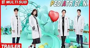 [Trailer] Pediatrician | Luo Yun Xi, Sun Yi, Ling Xiao Su, Zeng Li | A new doctor's Journey
