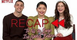 Official Cast Recap - To All the Boys I've Loved Before | Netflix