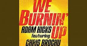 We Burnin' Up (feat. Chris Brochu)