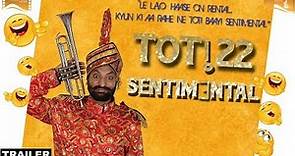 Toti 22 Sentimental ( Trailer) Gurpreet Toti | Latest Punjabi Movie 2017