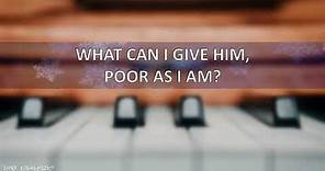 What Can I Give Him? (Christmas Hymn)