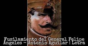 Fusilamiento del General Felipe Ángeles - Antonio Aguilar | Letra