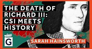 The Death of Richard III: CSI Meets History