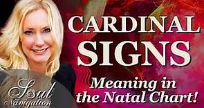 Cardinal Signs! Understanding Aries, Cancer, Libra and Capricorn in YOUR CHART!