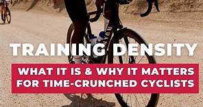 What Training Density Is and Why It Matters for Time-Crunched Cyclists