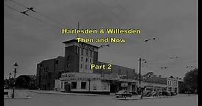 Harlesden & Willesden - Then and Now. Part 2