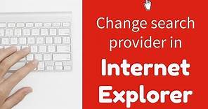 Changing your search provider to Google in Internet Explorer