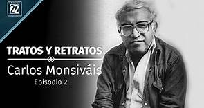 Carlos Monsiváis. Episodio 2
